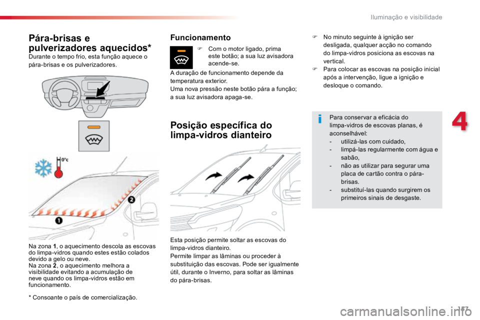 TOYOTA PROACE VERSO 2018 Manual de utilização (in Portuguese) 157
ProaceVerso_pt_Chap04_eclairage-et-visibilite_ed01-2016
* Consoante o país de comercialização.
Pára-brisas e
pulverizadores aquecidos*
Durante o tempo frio, esta função aquece o
pára-bris TOYOTA PROACE VERSO 2018 Manual de utilização (in Portuguese) 157
ProaceVerso_pt_Chap04_eclairage-et-visibilite_ed01-2016
* Consoante o país de comercialização.
Pára-brisas e
pulverizadores aquecidos*
Durante o tempo frio, esta função aquece o
pára-bris