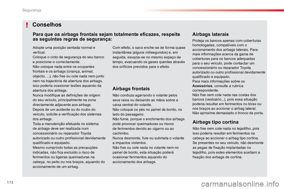 TOYOTA PROACE VERSO 2018 Manual de utilização (in Portuguese) 172
ProaceVerso_pt_Chap05_securite_ed01-2016
Adopte uma posição sentada normal e
vertical.
Coloque o cinto de segurança do seu banco
e posicione-o correctamente.
Não coloque nada entre os ocupan TOYOTA PROACE VERSO 2018 Manual de utilização (in Portuguese) 172
ProaceVerso_pt_Chap05_securite_ed01-2016
Adopte uma posição sentada normal e
vertical.
Coloque o cinto de segurança do seu banco
e posicione-o correctamente.
Não coloque nada entre os ocupan