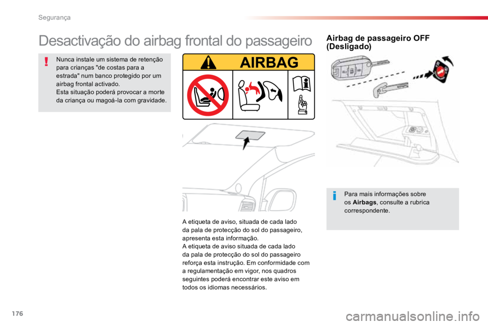 TOYOTA PROACE VERSO 2018 Manual de utilização (in Portuguese) 176
ProaceVerso_pt_Chap05_securite_ed01-2016
Airbag de passageiro OFF
(Desligado)
Para mais informações sobre
os Airbags, consulte a rubrica
correspondente.
Desactivação do airbag frontal do pa TOYOTA PROACE VERSO 2018 Manual de utilização (in Portuguese) 176
ProaceVerso_pt_Chap05_securite_ed01-2016
Airbag de passageiro OFF
(Desligado)
Para mais informações sobre
os Airbags, consulte a rubrica
correspondente.
Desactivação do airbag frontal do pa