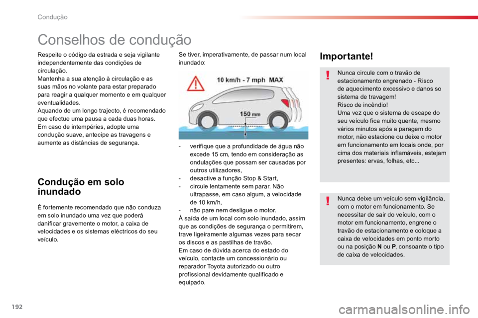 TOYOTA PROACE VERSO 2018 Manual de utilização (in Portuguese) 192
ProaceVerso_pt_Chap06_conduite_ed01-2016
Conselhos de condução
Respeite o código da estrada e seja vigilante
independentemente das condições de
circulação.
Mantenha a sua atenção à cir TOYOTA PROACE VERSO 2018 Manual de utilização (in Portuguese) 192
ProaceVerso_pt_Chap06_conduite_ed01-2016
Conselhos de condução
Respeite o código da estrada e seja vigilante
independentemente das condições de
circulação.
Mantenha a sua atenção à cir