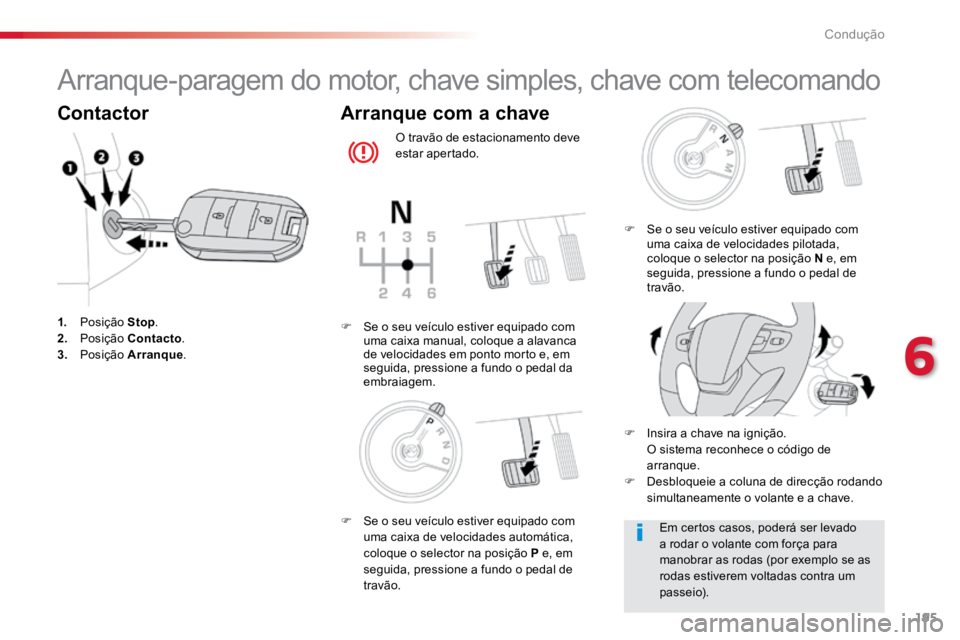 TOYOTA PROACE VERSO 2018 Manual de utilização (in Portuguese) 195
ProaceVerso_pt_Chap06_conduite_ed01-2016
Arranque-paragem do motor, chave simples, chave com telecomando
Contactor
1. Posição Stop.
2. Posição Contacto .
3. Posição Arranque.
Arranque TOYOTA PROACE VERSO 2018 Manual de utilização (in Portuguese) 195
ProaceVerso_pt_Chap06_conduite_ed01-2016
Arranque-paragem do motor, chave simples, chave com telecomando
Contactor
1. Posição Stop.
2. Posição Contacto .
3. Posição Arranque.
Arranque