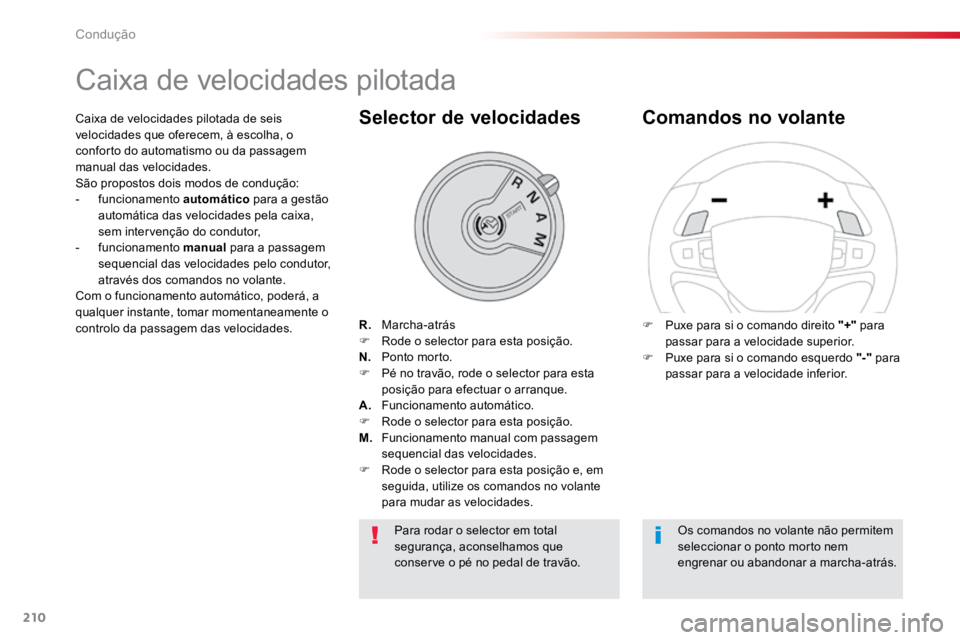TOYOTA PROACE VERSO 2018 Manual de utilização (in Portuguese) 210
ProaceVerso_pt_Chap06_conduite_ed01-2016
Caixa de velocidades pilotada
R. Marcha-atrás
F Rode o selector para esta posição.
N. Ponto morto.
F Pé no travão, rode o selector para esta
posià TOYOTA PROACE VERSO 2018 Manual de utilização (in Portuguese) 210
ProaceVerso_pt_Chap06_conduite_ed01-2016
Caixa de velocidades pilotada
R. Marcha-atrás
F Rode o selector para esta posição.
N. Ponto morto.
F Pé no travão, rode o selector para esta
posiÃ
