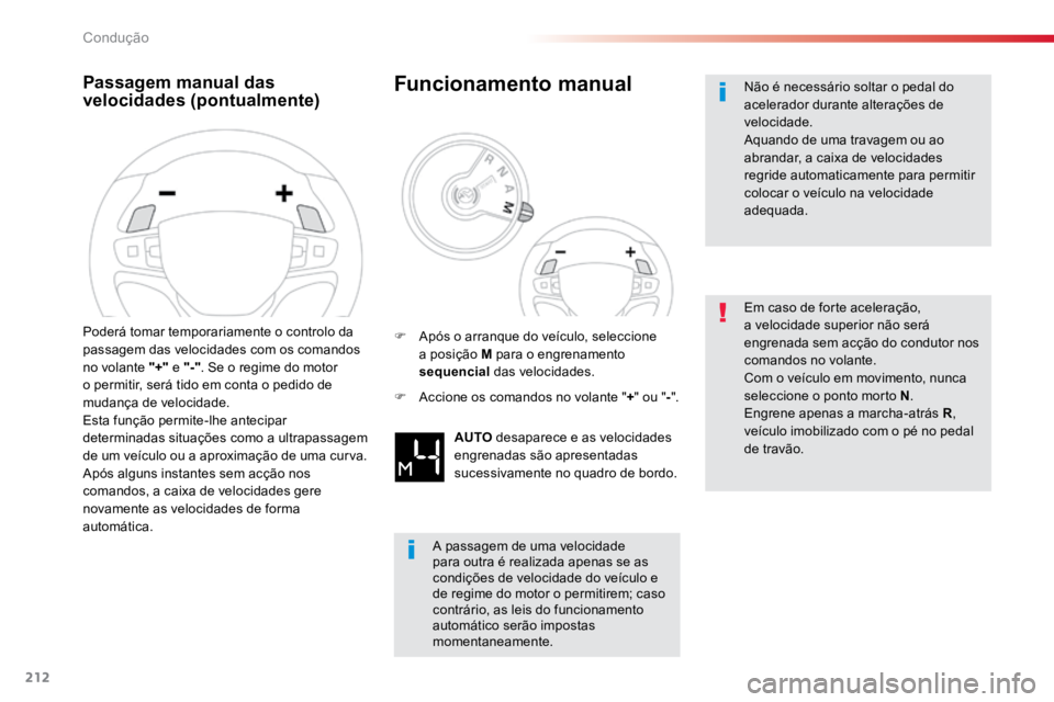 TOYOTA PROACE VERSO 2018 Manual de utilização (in Portuguese) 212
ProaceVerso_pt_Chap06_conduite_ed01-2016
Passagem manual das
velocidades (pontualmente)
Poderá tomar temporariamente o controlo da
passagem das velocidades com os comandos
no volante "+ TOYOTA PROACE VERSO 2018 Manual de utilização (in Portuguese) 212
ProaceVerso_pt_Chap06_conduite_ed01-2016
Passagem manual das
velocidades (pontualmente)
Poderá tomar temporariamente o controlo da
passagem das velocidades com os comandos
no volante "+