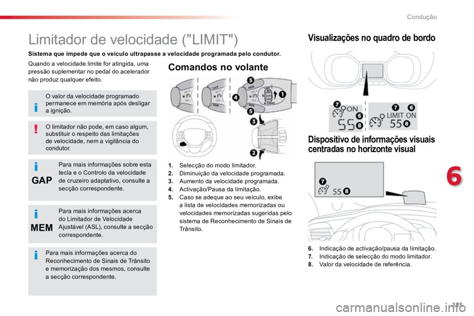 TOYOTA PROACE VERSO 2018 Manual de utilização (in Portuguese) 225
GAP
MEM
ProaceVerso_pt_Chap06_conduite_ed01-2016
Comandos no volante
6. Indicação de activação/pausa da limitação.
7. Indicação de selecção do modo limitador.
8. Valor da velocidad TOYOTA PROACE VERSO 2018 Manual de utilização (in Portuguese) 225
GAP
MEM
ProaceVerso_pt_Chap06_conduite_ed01-2016
Comandos no volante
6. Indicação de activação/pausa da limitação.
7. Indicação de selecção do modo limitador.
8. Valor da velocidad