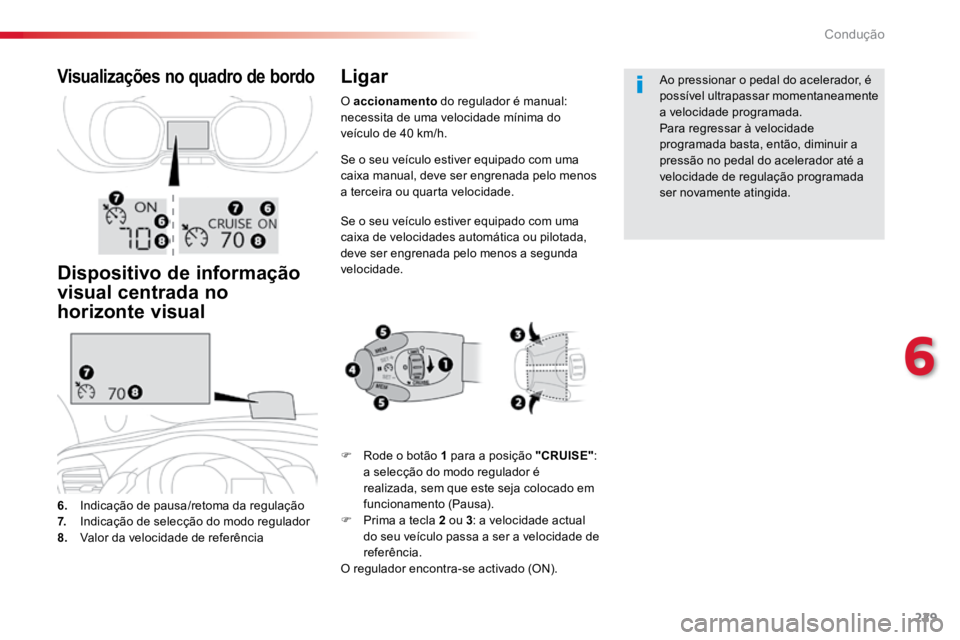 TOYOTA PROACE VERSO 2018 Manual de utilização (in Portuguese) 229
ProaceVerso_pt_Chap06_conduite_ed01-2016
Se o seu veículo estiver equipado com uma
caixa manual, deve ser engrenada pelo menos
a terceira ou quarta velocidade.
Se o seu veículo estiver equipad TOYOTA PROACE VERSO 2018 Manual de utilização (in Portuguese) 229
ProaceVerso_pt_Chap06_conduite_ed01-2016
Se o seu veículo estiver equipado com uma
caixa manual, deve ser engrenada pelo menos
a terceira ou quarta velocidade.
Se o seu veículo estiver equipad