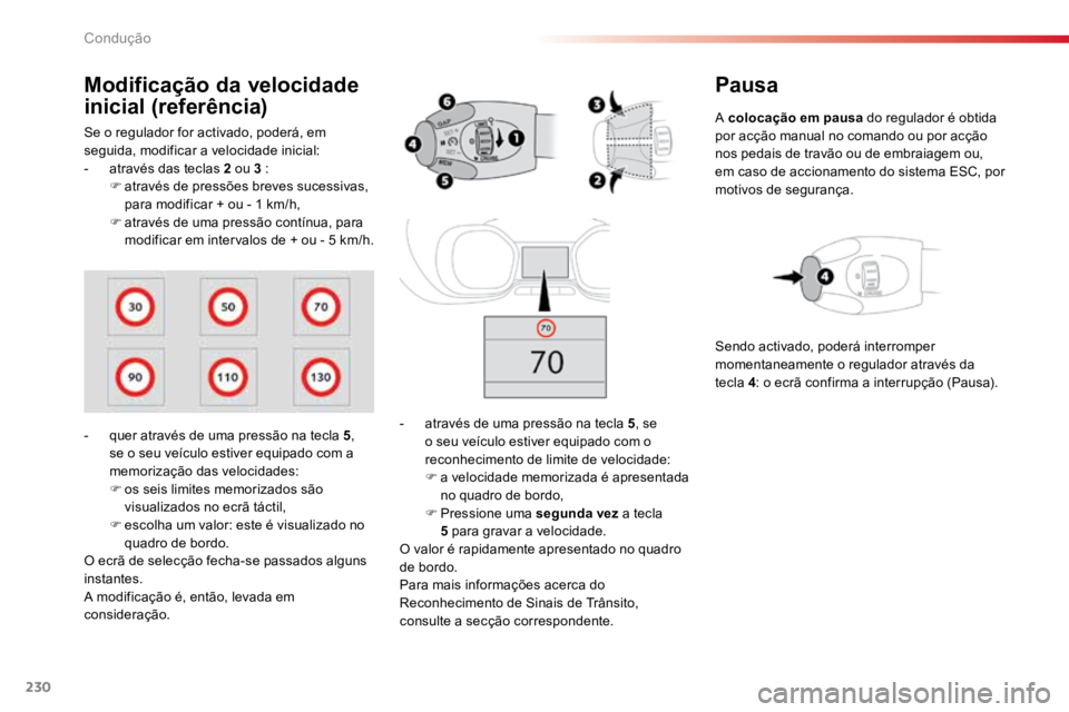 TOYOTA PROACE VERSO 2018 Manual de utilização (in Portuguese) 230
ProaceVerso_pt_Chap06_conduite_ed01-2016
Pausa
A colocação em pausa do regulador é obtida
por acção manual no comando ou por acção
nos pedais de travão ou de embraiagem ou,
em caso de a TOYOTA PROACE VERSO 2018 Manual de utilização (in Portuguese) 230
ProaceVerso_pt_Chap06_conduite_ed01-2016
Pausa
A colocação em pausa do regulador é obtida
por acção manual no comando ou por acção
nos pedais de travão ou de embraiagem ou,
em caso de a