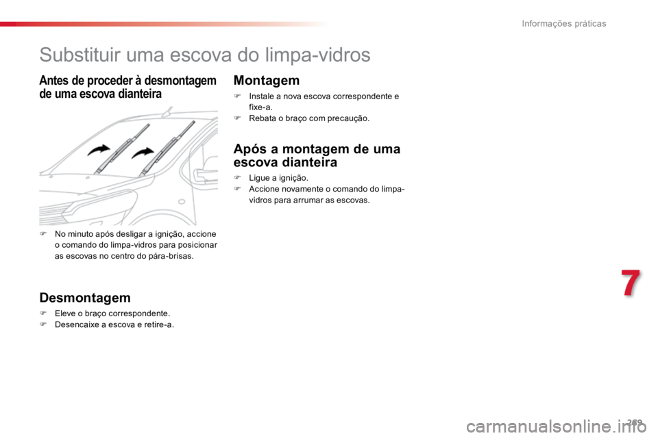 TOYOTA PROACE VERSO 2018 Manual de utilização (in Portuguese) 269
ProaceVerso_pt_Chap07_info-pratiques_ed01-2016
Substituir uma escova do limpa-vidros
Antes de proceder à desmontagem
de uma escova dianteira
Desmontagem
F Eleve o braço correspondente.
F Desen TOYOTA PROACE VERSO 2018 Manual de utilização (in Portuguese) 269
ProaceVerso_pt_Chap07_info-pratiques_ed01-2016
Substituir uma escova do limpa-vidros
Antes de proceder à desmontagem
de uma escova dianteira
Desmontagem
F Eleve o braço correspondente.
F Desen