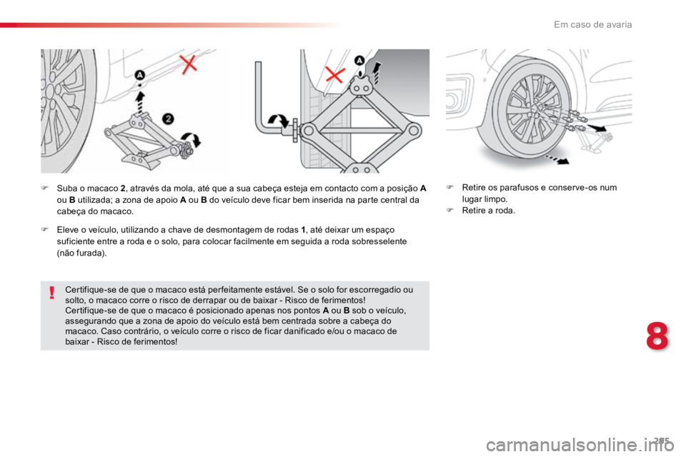 TOYOTA PROACE VERSO 2018 Manual de utilização (in Portuguese) 295
ProaceVerso_pt_Chap08_En-cas-de-panne_ed01-2016
Certifique-se de que o macaco está per feitamente estável. Se o solo for escorregadio ou
solto, o macaco corre o risco de derrapar ou de baixar - TOYOTA PROACE VERSO 2018 Manual de utilização (in Portuguese) 295
ProaceVerso_pt_Chap08_En-cas-de-panne_ed01-2016
Certifique-se de que o macaco está per feitamente estável. Se o solo for escorregadio ou
solto, o macaco corre o risco de derrapar ou de baixar -