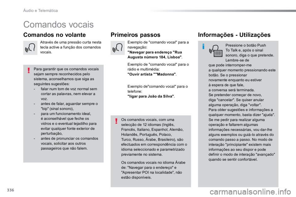 TOYOTA PROACE VERSO 2018 Manual de utilização (in Portuguese) 336
ProaceVerso_pt_Chap10b_NAC-1_ed01-2016
Comandos vocais
Primeiros passos
Comandos no volante Informações - Utilizações
Pressione o botão Push
To Talk e, após o sinal
sonoro, diga o que pret TOYOTA PROACE VERSO 2018 Manual de utilização (in Portuguese) 336
ProaceVerso_pt_Chap10b_NAC-1_ed01-2016
Comandos vocais
Primeiros passos
Comandos no volante Informações - Utilizações
Pressione o botão Push
To Talk e, após o sinal
sonoro, diga o que pret