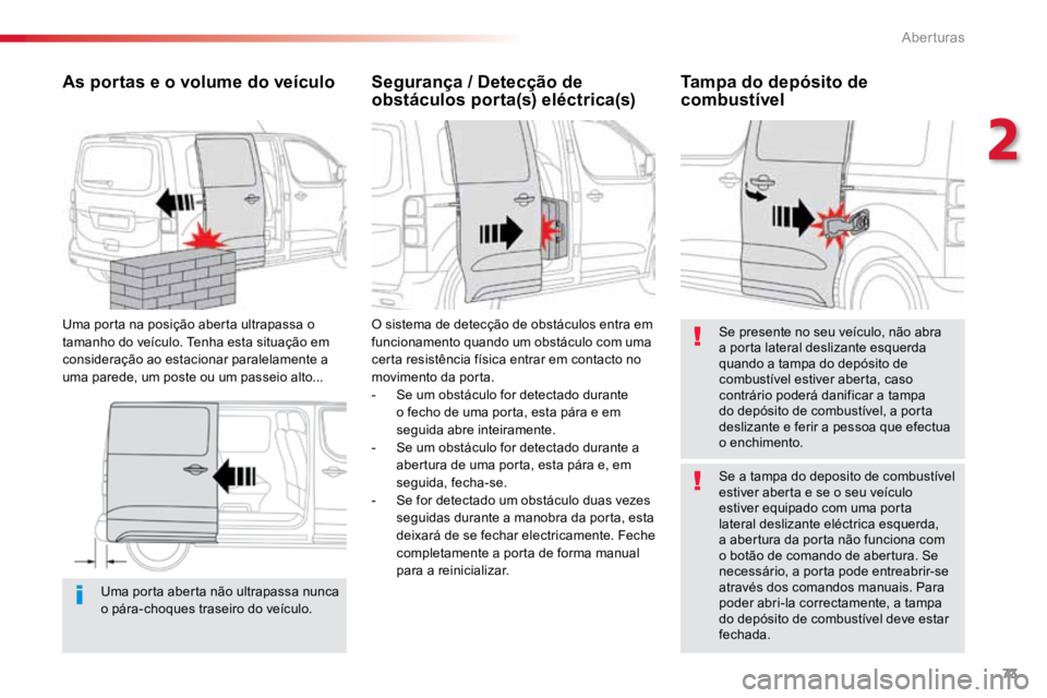 TOYOTA PROACE VERSO 2018 Manual de utilização (in Portuguese) 73
ProaceVerso_pt_Chap02_ouvertures_ed01-2016
Uma porta aberta não ultrapassa nunca
o pára-choques traseiro do veículo.
As portas e o volume do veículo
Uma porta na posição aberta ultrapassa o TOYOTA PROACE VERSO 2018 Manual de utilização (in Portuguese) 73
ProaceVerso_pt_Chap02_ouvertures_ed01-2016
Uma porta aberta não ultrapassa nunca
o pára-choques traseiro do veículo.
As portas e o volume do veículo
Uma porta na posição aberta ultrapassa o