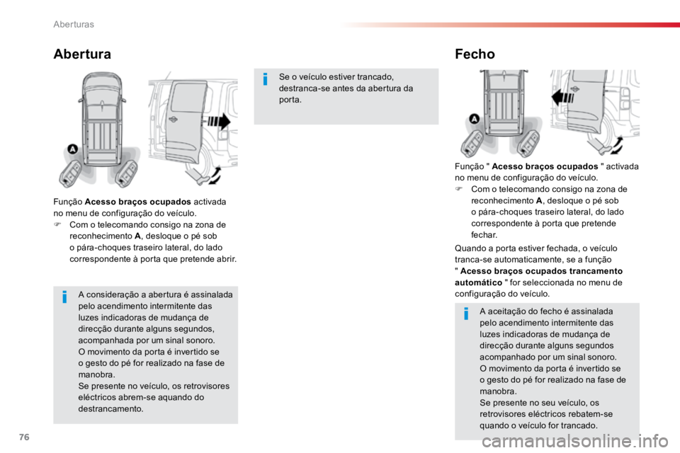 TOYOTA PROACE VERSO 2018 Manual de utilização (in Portuguese) 76
ProaceVerso_pt_Chap02_ouvertures_ed01-2016
A consideração a abertura é assinalada
pelo acendimento intermitente das
luzes indicadoras de mudança de
direcção durante alguns segundos,
acomp TOYOTA PROACE VERSO 2018 Manual de utilização (in Portuguese) 76
ProaceVerso_pt_Chap02_ouvertures_ed01-2016
A consideração a abertura é assinalada
pelo acendimento intermitente das
luzes indicadoras de mudança de
direcção durante alguns segundos,
acomp