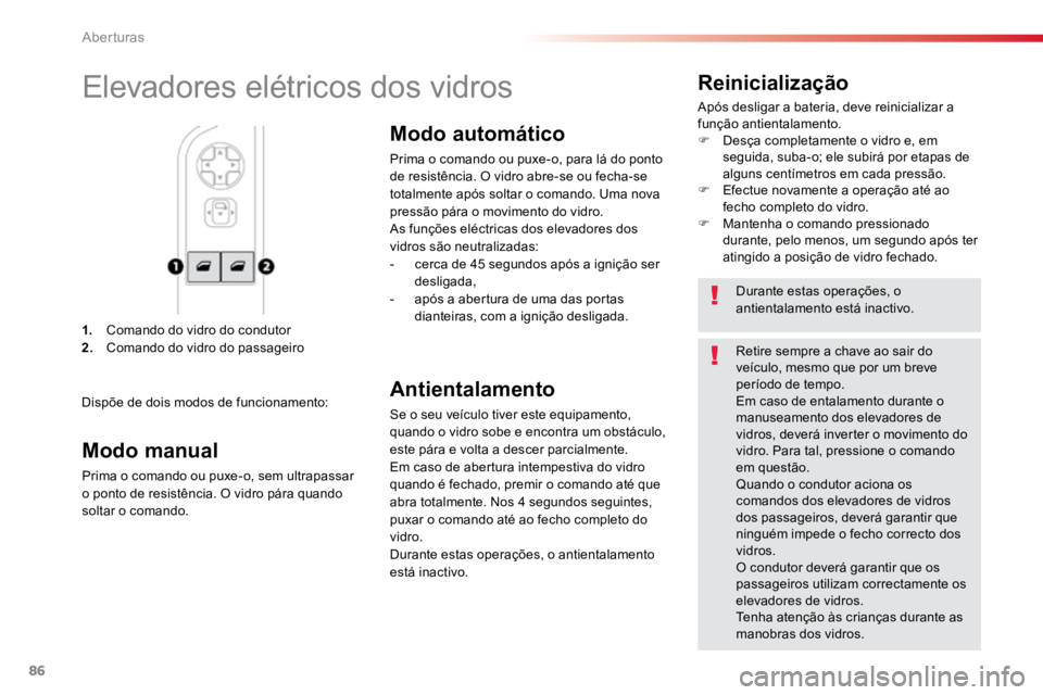 TOYOTA PROACE VERSO 2018 Manual de utilização (in Portuguese) 86
ProaceVerso_pt_Chap02_ouvertures_ed01-2016
1. Comando do vidro do condutor
2. Comando do vidro do passageiro
Reinicialização
Após desligar a bateria, deve reinicializar a
função antientala TOYOTA PROACE VERSO 2018 Manual de utilização (in Portuguese) 86
ProaceVerso_pt_Chap02_ouvertures_ed01-2016
1. Comando do vidro do condutor
2. Comando do vidro do passageiro
Reinicialização
Após desligar a bateria, deve reinicializar a
função antientala