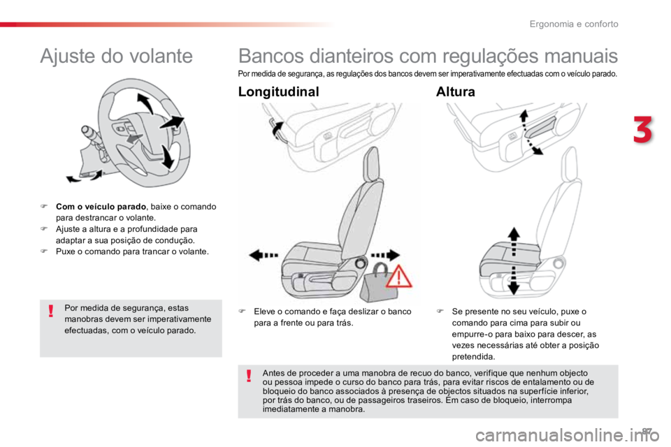 TOYOTA PROACE VERSO 2018 Manual de utilização (in Portuguese) 87
ProaceVerso_pt_Chap03_ergonomie-et-confort_ed01-2016
Ajuste do volante
F Com o veículo parado , baixe o comando
para destrancar o volante.
F Ajuste a altura e a profundidade para
adaptar a sua TOYOTA PROACE VERSO 2018 Manual de utilização (in Portuguese) 87
ProaceVerso_pt_Chap03_ergonomie-et-confort_ed01-2016
Ajuste do volante
F Com o veículo parado , baixe o comando
para destrancar o volante.
F Ajuste a altura e a profundidade para
adaptar a sua