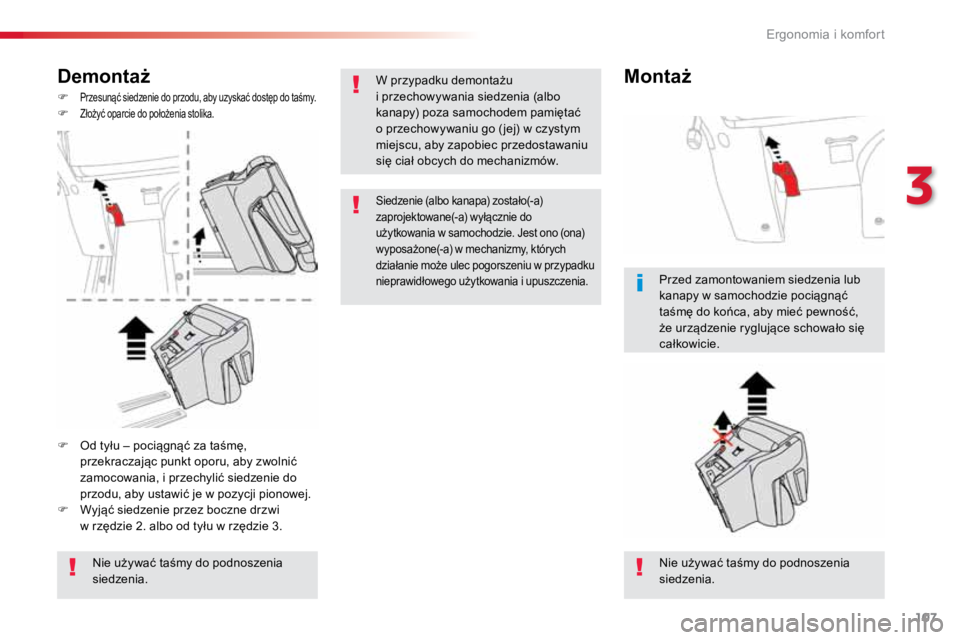 TOYOTA PROACE VERSO 2018 Instrukcja obsługi (in Polish) 107
ProaceVerso_pl_Chap03_ergonomie-et-confort_ed01-2016
Demontaż
F Przesunąć siedzenie do przodu, aby uzyskać dostęp do taśmy.F Złożyć oparcie do położenia stolika.
Nie używać taśmy do TOYOTA PROACE VERSO 2018 Instrukcja obsługi (in Polish) 107
ProaceVerso_pl_Chap03_ergonomie-et-confort_ed01-2016
Demontaż
F Przesunąć siedzenie do przodu, aby uzyskać dostęp do taśmy.F Złożyć oparcie do położenia stolika.
Nie używać taśmy do