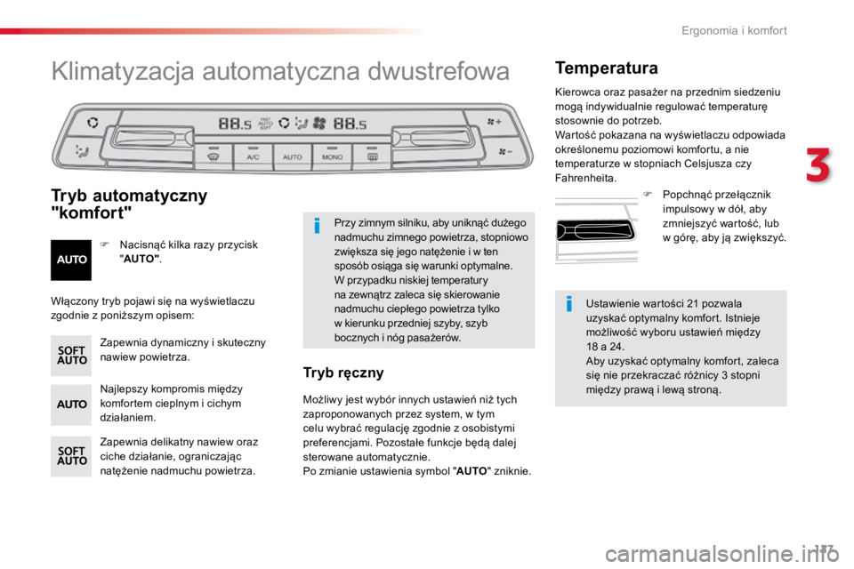 TOYOTA PROACE VERSO 2018  Instrukcja obsługi (in Polish) 127
ProaceVerso_pl_Chap03_ergonomie-et-confort_ed01-2016
Ustawienie wartości 21 pozwala 
uzyskać optymalny komfort. Istnieje 
możliwość wyboru ustawień między  
18 a 24.
Aby uzyskać optymalny 