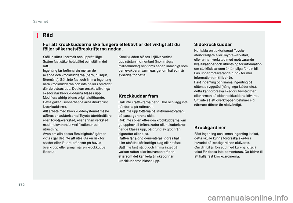 TOYOTA PROACE VERSO 2018 Bruksanvisningar (in Swedish) 172
Säkerhet
Spacetourer-VP_sv_Chap05_securite_ed01-2016
Ställ in sätet i normalt och upprätt läge.
Spänn fast säkerhetsbältet och ställ in det
rätt.
Ingenting får befinna sig mellan de
TOYOTA PROACE VERSO 2018 Bruksanvisningar (in Swedish) 172
Säkerhet
Spacetourer-VP_sv_Chap05_securite_ed01-2016
Ställ in sätet i normalt och upprätt läge.
Spänn fast säkerhetsbältet och ställ in det
rätt.
Ingenting får befinna sig mellan de