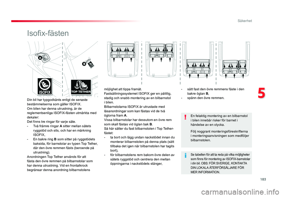 TOYOTA PROACE VERSO 2018 Bruksanvisningar (in Swedish) 183
5
Säkerhet
Spacetourer-VP_sv_Chap05_securite_ed01-2016
Isofix-fästen
En felaktig montering av en bilbarnstol
i bilen innebär risker för barnet i
händelse av en olycka.
Se tabellen för att TOYOTA PROACE VERSO 2018 Bruksanvisningar (in Swedish) 183
5
Säkerhet
Spacetourer-VP_sv_Chap05_securite_ed01-2016
Isofix-fästen
En felaktig montering av en bilbarnstol
i bilen innebär risker för barnet i
händelse av en olycka.
Se tabellen för att