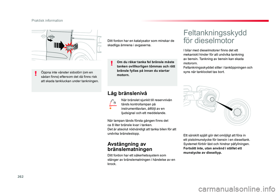 TOYOTA PROACE VERSO 2018 Bruksanvisningar (in Swedish) 262
Praktisk information
Spacetourer-VP_sv_Chap07_info-pratiques_ed01-2016
Låg bränslenivå
När bränslet sjunkit till reservnivån
tänds kontrollampan på
instrumenttavlan, åtföljt av en
lju TOYOTA PROACE VERSO 2018 Bruksanvisningar (in Swedish) 262
Praktisk information
Spacetourer-VP_sv_Chap07_info-pratiques_ed01-2016
Låg bränslenivå
När bränslet sjunkit till reservnivån
tänds kontrollampan på
instrumenttavlan, åtföljt av en
lju