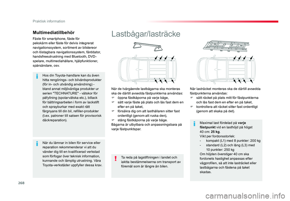 TOYOTA PROACE VERSO 2018 Bruksanvisningar (in Swedish) 268
Praktisk information
Spacetourer-VP_sv_Chap07_info-pratiques_ed01-2016
Hos din Toyota-handlare kan du även
hitta rengörings- och bilvårdsprodukter
(för in- och utvändig användning) -
blan TOYOTA PROACE VERSO 2018 Bruksanvisningar (in Swedish) 268
Praktisk information
Spacetourer-VP_sv_Chap07_info-pratiques_ed01-2016
Hos din Toyota-handlare kan du även
hitta rengörings- och bilvårdsprodukter
(för in- och utvändig användning) -
blan