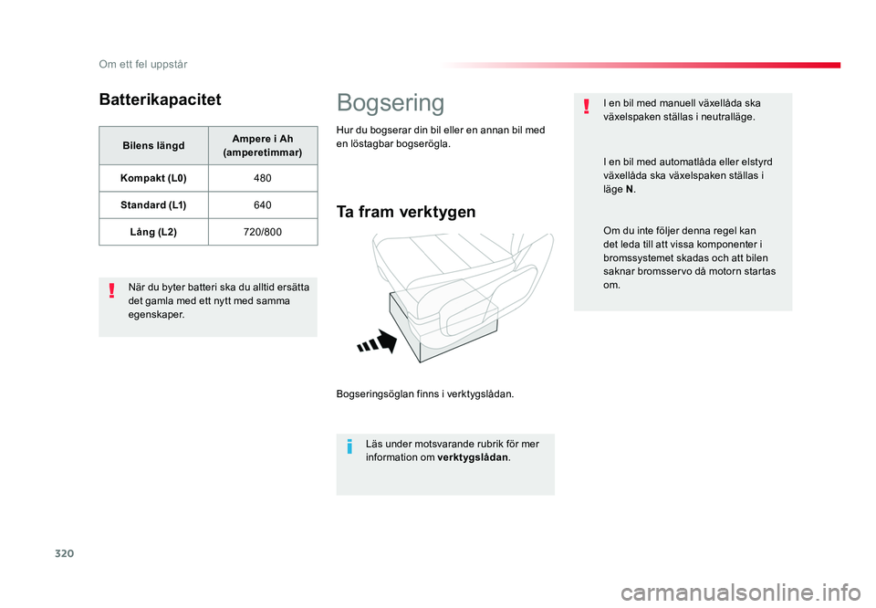 TOYOTA PROACE VERSO 2018 Bruksanvisningar (in Swedish) 320
Om ett fel uppstår
Spacetourer-VP_sv_Chap08_En-cas-de-panne_ed01-2016
Batterikapacitet
Bilens längdAmpere i Ah
(amperetimmar)
Kompakt (L0) 480
Standard (L1) 640
Lång (L2) 720/800
När du byter TOYOTA PROACE VERSO 2018 Bruksanvisningar (in Swedish) 320
Om ett fel uppstår
Spacetourer-VP_sv_Chap08_En-cas-de-panne_ed01-2016
Batterikapacitet
Bilens längdAmpere i Ah
(amperetimmar)
Kompakt (L0) 480
Standard (L1) 640
Lång (L2) 720/800
När du byter