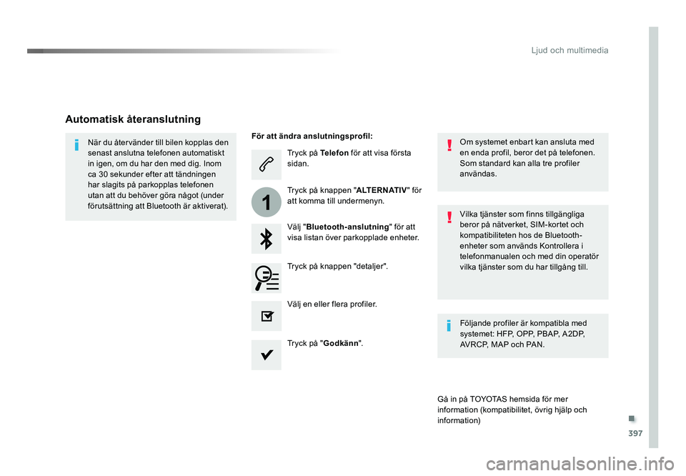 TOYOTA PROACE VERSO 2018 Bruksanvisningar (in Swedish) .
397
1
Ljud och multimedia
Spacetourer-VP_sv_Chap10b_NAC-1_ed01-2016
Tryck på Telefon för att visa första
sidan.
Välj " Bluetooth-anslutning " för att
visa listan över parkopplade enh TOYOTA PROACE VERSO 2018 Bruksanvisningar (in Swedish) .
397
1
Ljud och multimedia
Spacetourer-VP_sv_Chap10b_NAC-1_ed01-2016
Tryck på Telefon för att visa första
sidan.
Välj " Bluetooth-anslutning " för att
visa listan över parkopplade enh