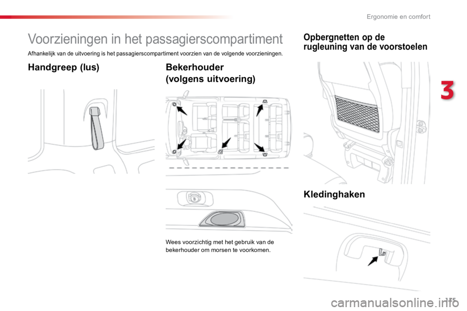 TOYOTA PROACE VERSO 2018 Instructieboekje (in Dutch) 115
ProaceVerso_nl_Chap03_ergonomie-et-confort_ed01-2016
Voorzieningen in het passagierscompartiment
Afhankelijk van de uitvoering is het passagierscompartiment voorzien van de volgende voorzieningen. TOYOTA PROACE VERSO 2018 Instructieboekje (in Dutch) 115
ProaceVerso_nl_Chap03_ergonomie-et-confort_ed01-2016
Voorzieningen in het passagierscompartiment
Afhankelijk van de uitvoering is het passagierscompartiment voorzien van de volgende voorzieningen.