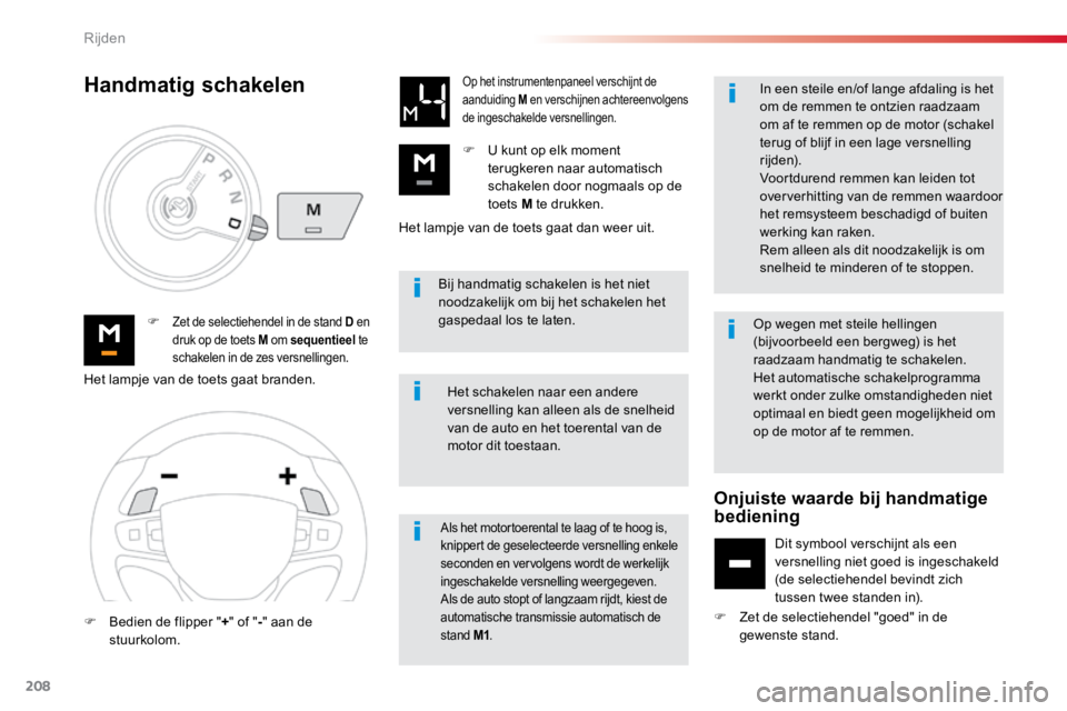 TOYOTA PROACE VERSO 2018 Instructieboekje (in Dutch) 208
ProaceVerso_nl_Chap06_conduite_ed01-2016
Bij handmatig schakelen is het niet
noodzakelijk om bij het schakelen het
gaspedaal los te laten.
F
Zet de selectiehendel in de stand D en
druk op de TOYOTA PROACE VERSO 2018 Instructieboekje (in Dutch) 208
ProaceVerso_nl_Chap06_conduite_ed01-2016
Bij handmatig schakelen is het niet
noodzakelijk om bij het schakelen het
gaspedaal los te laten.
F
Zet de selectiehendel in de stand D en
druk op de