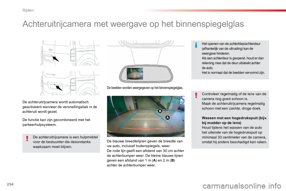 TOYOTA PROACE VERSO 2018 Instructieboekje (in Dutch) 254
ProaceVerso_nl_Chap06_conduite_ed01-2016
Achteruitrijcamera met weergave op het binnenspiegelglas
De achteruitrijcamera wordt automatisch
geactiveerd wanneer de versnellingsbak in de
achteruit w TOYOTA PROACE VERSO 2018 Instructieboekje (in Dutch) 254
ProaceVerso_nl_Chap06_conduite_ed01-2016
Achteruitrijcamera met weergave op het binnenspiegelglas
De achteruitrijcamera wordt automatisch
geactiveerd wanneer de versnellingsbak in de
achteruit w