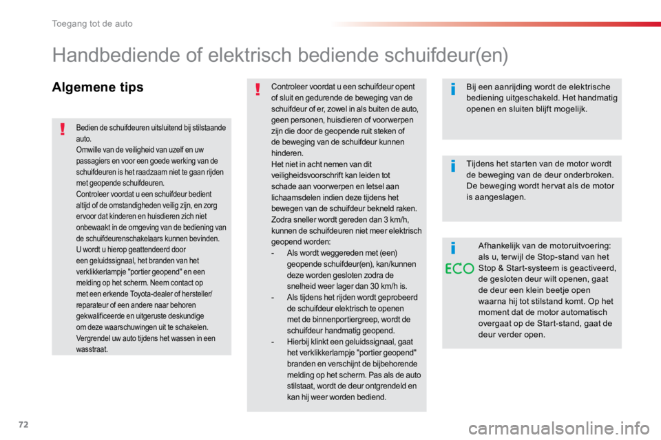 TOYOTA PROACE VERSO 2018 Instructieboekje (in Dutch) 72
ProaceVerso_nl_Chap02_ouvertures_ed01-2016
Algemene tipsControleer voordat u een schuifdeur opent
of sluit en gedurende de beweging van de
schuifdeur of er, zowel in als buiten de auto,
geen per TOYOTA PROACE VERSO 2018 Instructieboekje (in Dutch) 72
ProaceVerso_nl_Chap02_ouvertures_ed01-2016
Algemene tipsControleer voordat u een schuifdeur opent
of sluit en gedurende de beweging van de
schuifdeur of er, zowel in als buiten de auto,
geen per