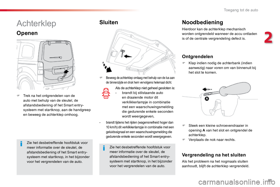 TOYOTA PROACE VERSO 2018 Instructieboekje (in Dutch) 81
ProaceVerso_nl_Chap02_ouvertures_ed01-2016
Zie het desbetreffende hoofdstuk voor
meer informatie over de sleutel, de
afstandsbediening of het Smart entry-
systeem met startknop, in het bijzonder TOYOTA PROACE VERSO 2018 Instructieboekje (in Dutch) 81
ProaceVerso_nl_Chap02_ouvertures_ed01-2016
Zie het desbetreffende hoofdstuk voor
meer informatie over de sleutel, de
afstandsbediening of het Smart entry-
systeem met startknop, in het bijzonder