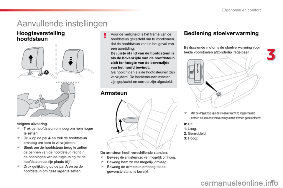 TOYOTA PROACE VERSO 2018 Instructieboekje (in Dutch) 91
ProaceVerso_nl_Chap03_ergonomie-et-confort_ed01-2016
Bij draaiende motor is de stoelver warming voor
beide voorstoelen afzonderlijk regelbaar.
Bediening stoelverwarming
Volgens uitvoering.
F Trek TOYOTA PROACE VERSO 2018 Instructieboekje (in Dutch) 91
ProaceVerso_nl_Chap03_ergonomie-et-confort_ed01-2016
Bij draaiende motor is de stoelver warming voor
beide voorstoelen afzonderlijk regelbaar.
Bediening stoelverwarming
Volgens uitvoering.
F Trek