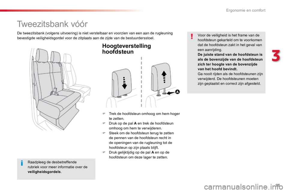 TOYOTA PROACE VERSO 2018 Instructieboekje (in Dutch) 93
ProaceVerso_nl_Chap03_ergonomie-et-confort_ed01-2016
Hoogteverstelling
hoofdsteun
F Trek de hoofdsteun omhoog om hem hoger
te zetten.
F Druk op de pal A en trek de hoofdsteun
omhoog om hem te v TOYOTA PROACE VERSO 2018 Instructieboekje (in Dutch) 93
ProaceVerso_nl_Chap03_ergonomie-et-confort_ed01-2016
Hoogteverstelling
hoofdsteun
F Trek de hoofdsteun omhoog om hem hoger
te zetten.
F Druk op de pal A en trek de hoofdsteun
omhoog om hem te v