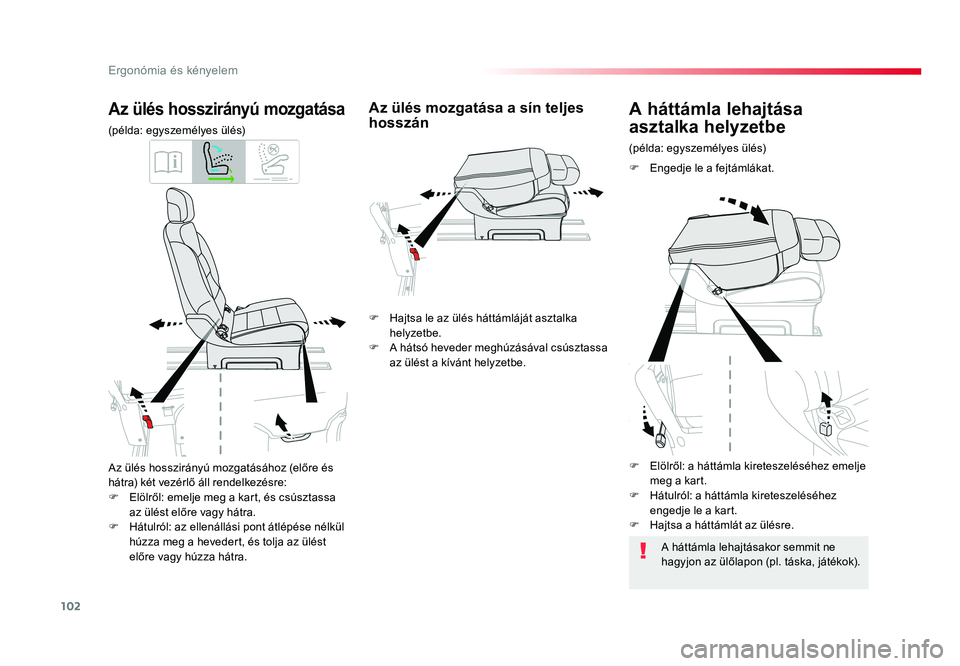 TOYOTA PROACE VERSO 2018 Kezelési útmutató (in Hungarian) 102
Spacetourer-VP_hu_Chap03_ergonomie-et-confort_ed01-2016
Az ülés hosszirányú mozgatásához (előre és hátra) két vezérlő áll rendelkezésre:F Elölről: emelje meg a kart, és csúsztas TOYOTA PROACE VERSO 2018 Kezelési útmutató (in Hungarian) 102
Spacetourer-VP_hu_Chap03_ergonomie-et-confort_ed01-2016
Az ülés hosszirányú mozgatásához (előre és hátra) két vezérlő áll rendelkezésre:F Elölről: emelje meg a kart, és csúsztas