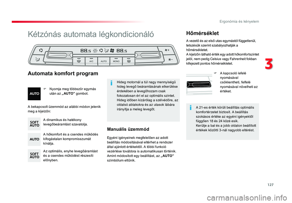 TOYOTA PROACE VERSO 2018 Kezelési útmutató (in Hungarian) 127
Spacetourer-VP_hu_Chap03_ergonomie-et-confort_ed01-2016
A 21-es érték körüli beállítás optimális komfortérzetet biztosít. A beállítás szokásos értéke az egyéni igényektől függÅ TOYOTA PROACE VERSO 2018 Kezelési útmutató (in Hungarian) 127
Spacetourer-VP_hu_Chap03_ergonomie-et-confort_ed01-2016
A 21-es érték körüli beállítás optimális komfortérzetet biztosít. A beállítás szokásos értéke az egyéni igényektől függÅ