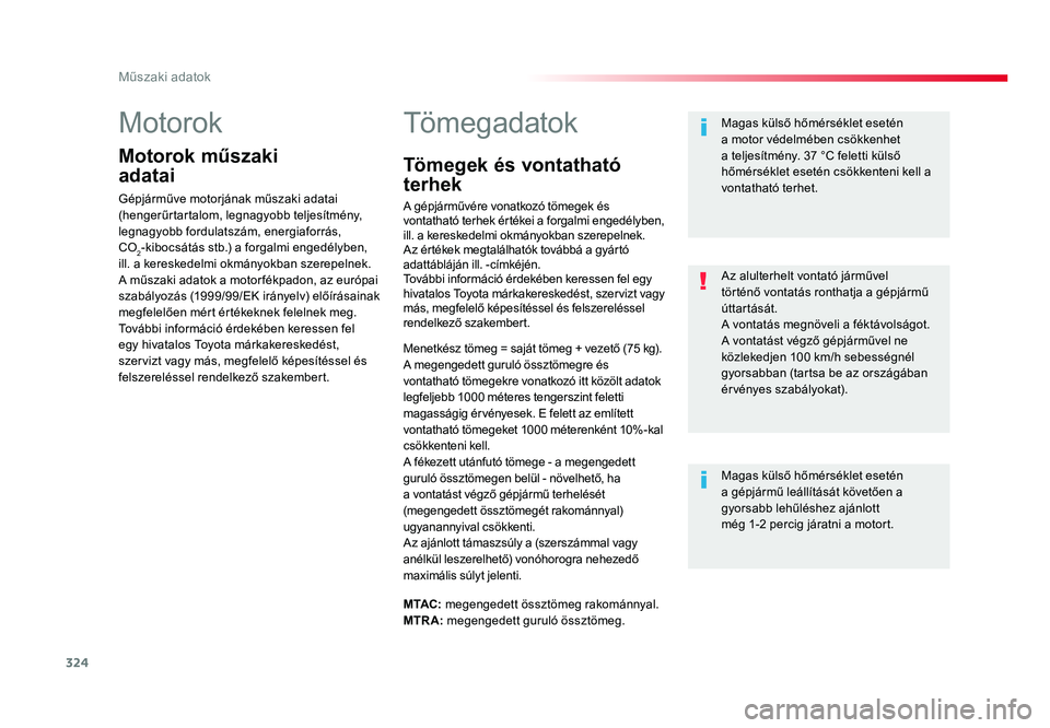 TOYOTA PROACE VERSO 2018  Kezelési útmutató (in Hungarian) 324
Spacetourer-VP_hu_Chap09_caracteristiques-techniques_ed01-2016
Motorok
Motorok műszaki  
adatai
Gépjárműve motorjának műszaki adatai (hengerűrtartalom, legnagyobb teljesítmény, legnagyobb
