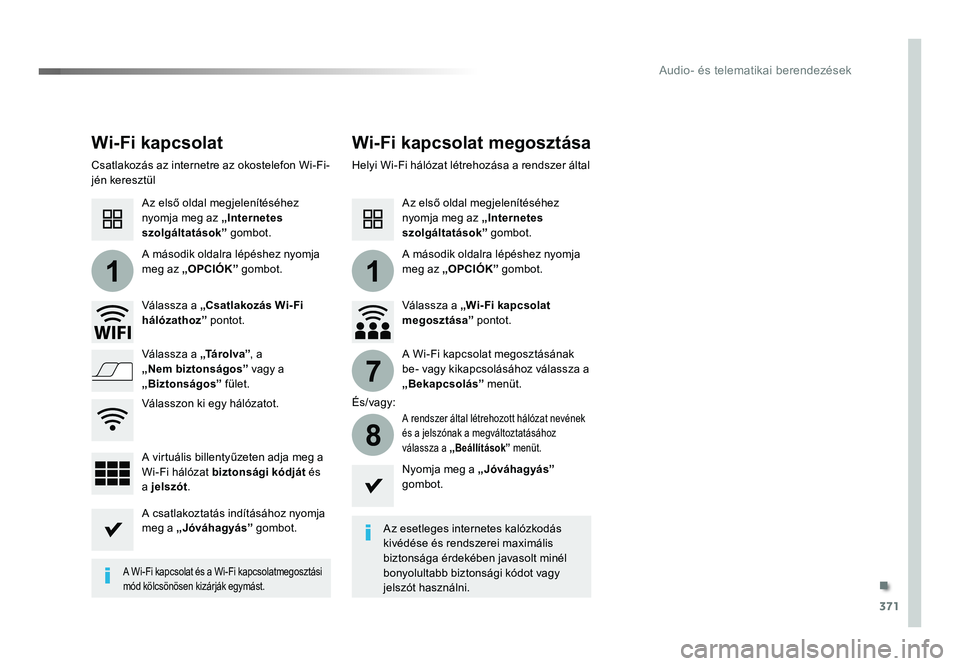 TOYOTA PROACE VERSO 2018 Kezelési útmutató (in Hungarian) 371
11
7
8
Spacetourer-VP_hu_Chap10b_NAC-1_ed01-2016
Wi-Fi kapcsolatWi-Fi kapcsolat megosztása
Az esetleges internetes kalózkodás kivédése és rendszerei maximális biztonsága érdekében javaso TOYOTA PROACE VERSO 2018 Kezelési útmutató (in Hungarian) 371
11
7
8
Spacetourer-VP_hu_Chap10b_NAC-1_ed01-2016
Wi-Fi kapcsolatWi-Fi kapcsolat megosztása
Az esetleges internetes kalózkodás kivédése és rendszerei maximális biztonsága érdekében javaso