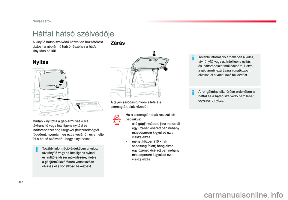 TOYOTA PROACE VERSO 2018 Kezelési útmutató (in Hungarian) 82
Spacetourer-VP_hu_Chap02_ouvertures_ed01-2016
További információ érdekében a kulcs, távirányító vagy az Intelligens nyitási és indítórendszer működésére, illetve a gépjármű lezà TOYOTA PROACE VERSO 2018 Kezelési útmutató (in Hungarian) 82
Spacetourer-VP_hu_Chap02_ouvertures_ed01-2016
További információ érdekében a kulcs, távirányító vagy az Intelligens nyitási és indítórendszer működésére, illetve a gépjármű lezÃ