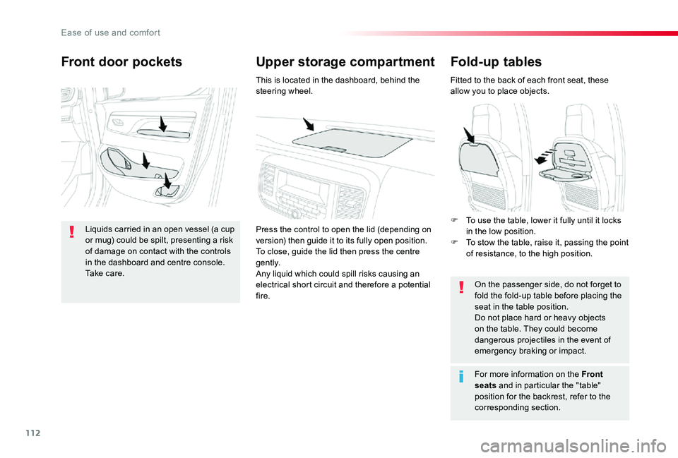 TOYOTA PROACE VERSO 2019 Owners Manual 112
Fold-up tables
Fitted to the back of each front seat, these allow you to place objects.
On the passenger side, do not forget to fold the fold-up table before placing the seat in the table position TOYOTA PROACE VERSO 2019 Owners Manual 112
Fold-up tables
Fitted to the back of each front seat, these allow you to place objects.
On the passenger side, do not forget to fold the fold-up table before placing the seat in the table position