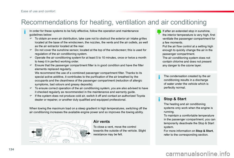 TOYOTA PROACE VERSO 2019  Owners Manual 134
In order for these systems to be fully effective, follow the operation and maintenance guidelines below:F To obtain an even air distribution, take care not to obstruct the exterior air intake gril