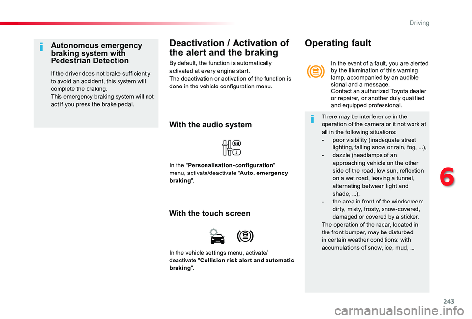 TOYOTA PROACE VERSO 2019 Owners Manual 243
Deactivation / Activation of
the alert and the braking
By default, the function is automatically activated at every engine start.The deactivation or activation of the function is done in the vehi TOYOTA PROACE VERSO 2019 Owners Manual 243
Deactivation / Activation of
the alert and the braking
By default, the function is automatically activated at every engine start.The deactivation or activation of the function is done in the vehi