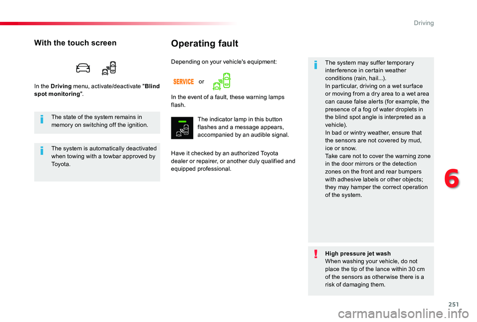 TOYOTA PROACE VERSO 2019 Owners Manual 251
Operating fault
Have it checked by an authorized Toyota dealer or repairer, or another duly qualified and equipped professional.
The system may suffer temporary interference in certain weather con TOYOTA PROACE VERSO 2019 Owners Manual 251
Operating fault
Have it checked by an authorized Toyota dealer or repairer, or another duly qualified and equipped professional.
The system may suffer temporary interference in certain weather con