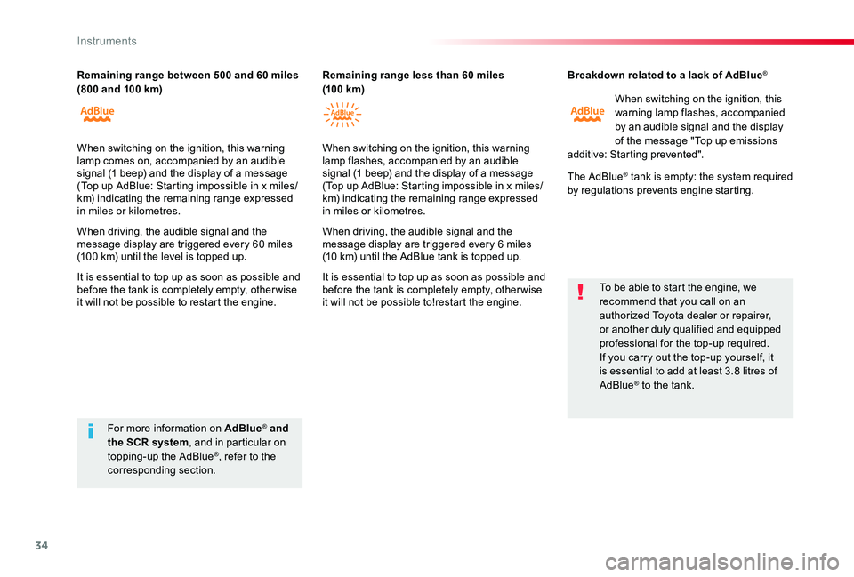 TOYOTA PROACE VERSO 2019 Owners Guide 34
Breakdown related to a lack of AdBlue®
When switching on the ignition, this warning lamp flashes, accompanied by an audible signal and the display of the message "Top up emissions additive: St TOYOTA PROACE VERSO 2019 Owners Guide 34
Breakdown related to a lack of AdBlue®
When switching on the ignition, this warning lamp flashes, accompanied by an audible signal and the display of the message "Top up emissions additive: St