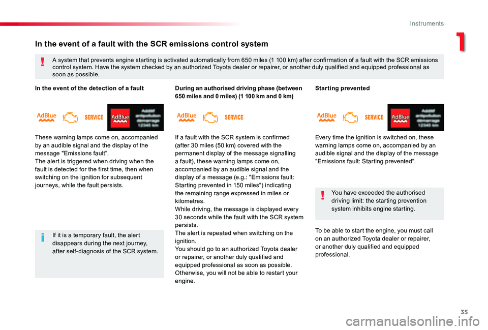 TOYOTA PROACE VERSO 2019 Owners Guide 35
Starting prevented
Every time the ignition is switched on, these warning lamps come on, accompanied by an audible signal and the display of the message "Emissions fault: Starting prevented" TOYOTA PROACE VERSO 2019 Owners Guide 35
Starting prevented
Every time the ignition is switched on, these warning lamps come on, accompanied by an audible signal and the display of the message "Emissions fault: Starting prevented"