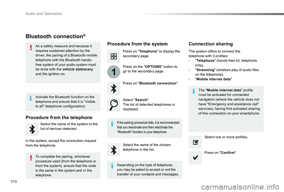 TOYOTA PROACE VERSO 2019 Owners Manual 370
1
Bluetooth connection®
Procedure from the systemConnection sharing
Press on "Telephone" to display the secondary page.
Press on "Bluetooth connection".
Select "Search".Th TOYOTA PROACE VERSO 2019 Owners Manual 370
1
Bluetooth connection®
Procedure from the systemConnection sharing
Press on "Telephone" to display the secondary page.
Press on "Bluetooth connection".
Select "Search".Th