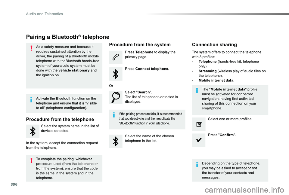 TOYOTA PROACE VERSO 2019  Owners Manual 396
Pairing a Bluetooth® telephone
As a safety measure and because it requires sustained attention by the driver, the pairing of a Bluetooth mobile telephone with theBluetooth hands-free system of yo