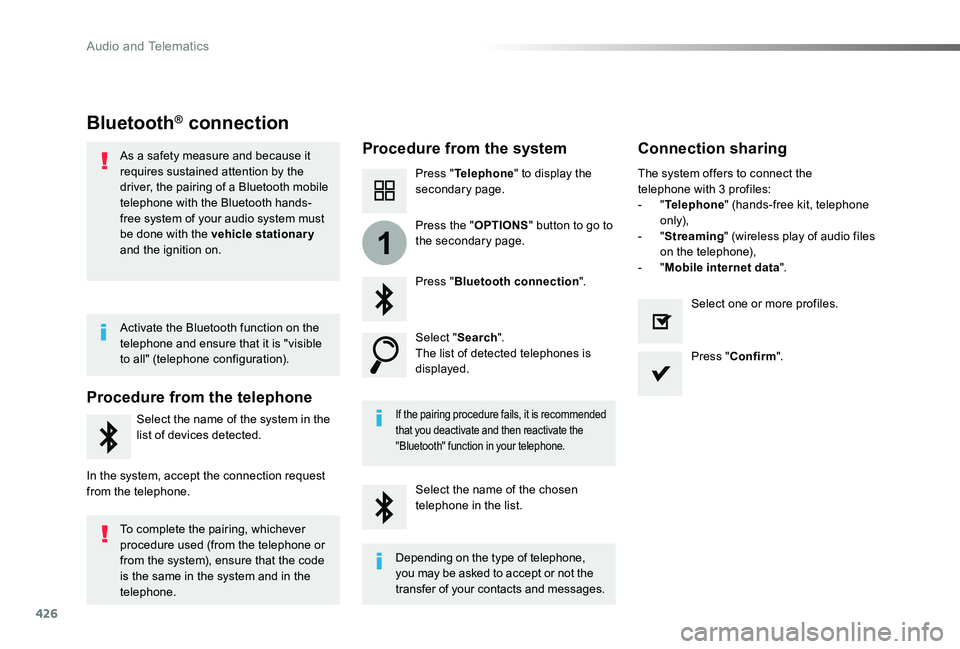 TOYOTA PROACE VERSO 2019 Owners Manual 426
1
Bluetooth® connection
Procedure from the systemConnection sharing
Press "Telephone" to display the secondary page.
Press "Bluetooth connection".
Select "Search".The list TOYOTA PROACE VERSO 2019 Owners Manual 426
1
Bluetooth® connection
Procedure from the systemConnection sharing
Press "Telephone" to display the secondary page.
Press "Bluetooth connection".
Select "Search".The list