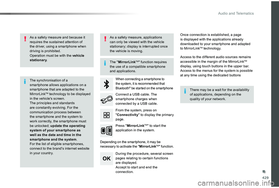 TOYOTA PROACE VERSO 2019 Owners Manual 429
As a safety measure and because it requires the sustained attention of the driver, using a smartphone when driving is prohibited.Operation must be with the vehicle stationary.
The synchronisation TOYOTA PROACE VERSO 2019 Owners Manual 429
As a safety measure and because it requires the sustained attention of the driver, using a smartphone when driving is prohibited.Operation must be with the vehicle stationary.
The synchronisation