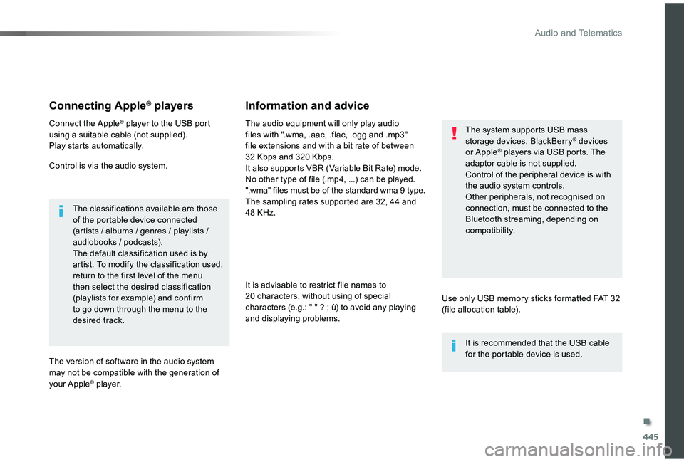 TOYOTA PROACE VERSO 2019 Owners Manual 445
Connecting Apple® players
Connect the Apple® player to the USB port using a suitable cable (not supplied).Play starts automatically.
Control is via the audio system.
The classifications availabl TOYOTA PROACE VERSO 2019 Owners Manual 445
Connecting Apple® players
Connect the Apple® player to the USB port using a suitable cable (not supplied).Play starts automatically.
Control is via the audio system.
The classifications availabl