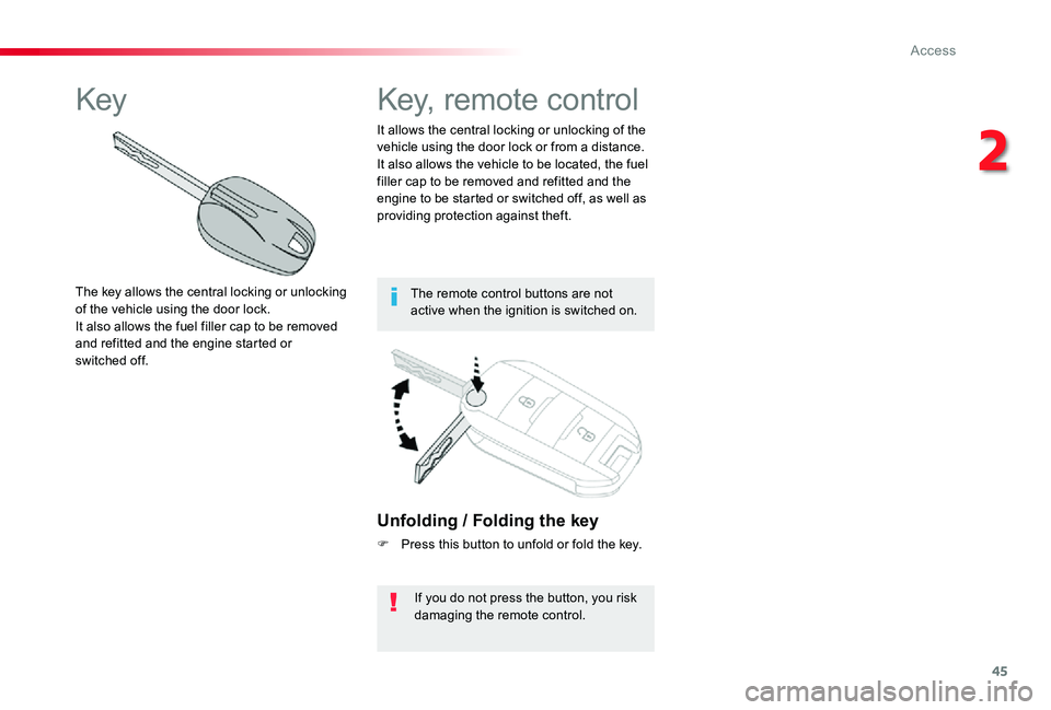 TOYOTA PROACE VERSO 2019 Service Manual 45
Unfolding / Folding the key
F Press this button to unfold or fold the key.
If you do not press the button, you risk damaging the remote control.
It allows the central locking or unlocking of the ve TOYOTA PROACE VERSO 2019 Service Manual 45
Unfolding / Folding the key
F Press this button to unfold or fold the key.
If you do not press the button, you risk damaging the remote control.
It allows the central locking or unlocking of the ve