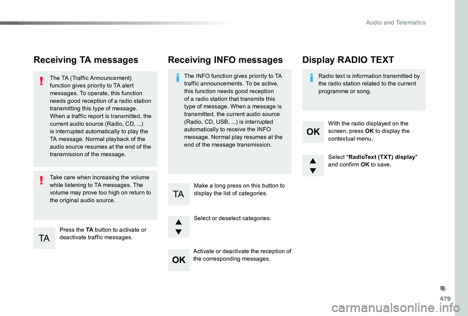TOYOTA PROACE VERSO 2019 Owners Manual 479
Receiving TA messages
Press the TA button to activate or deactivate traffic messages.
The TA (Traffic Announcement) function gives priority to TA alert messages. To operate, this function needs go TOYOTA PROACE VERSO 2019 Owners Manual 479
Receiving TA messages
Press the TA button to activate or deactivate traffic messages.
The TA (Traffic Announcement) function gives priority to TA alert messages. To operate, this function needs go